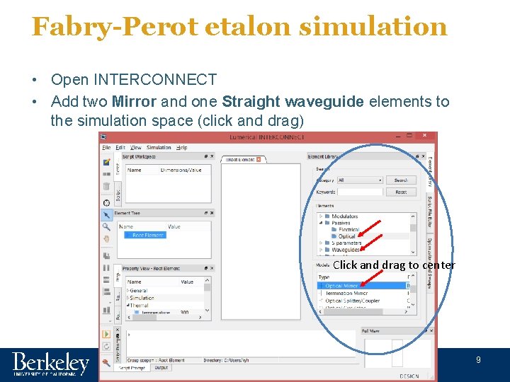 Fabry-Perot etalon simulation • Open INTERCONNECT • Add two Mirror and one Straight waveguide
