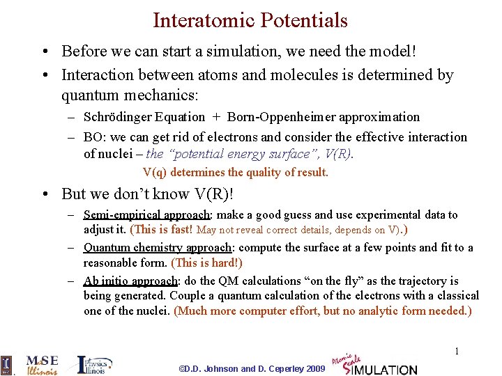 Interatomic Potentials • Before we can start a simulation, we need the model! •