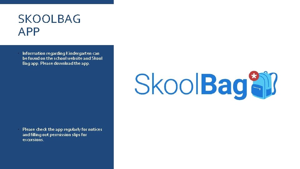 SKOOLBAG APP Information regarding Kindergarten can be found on the school website and Skool