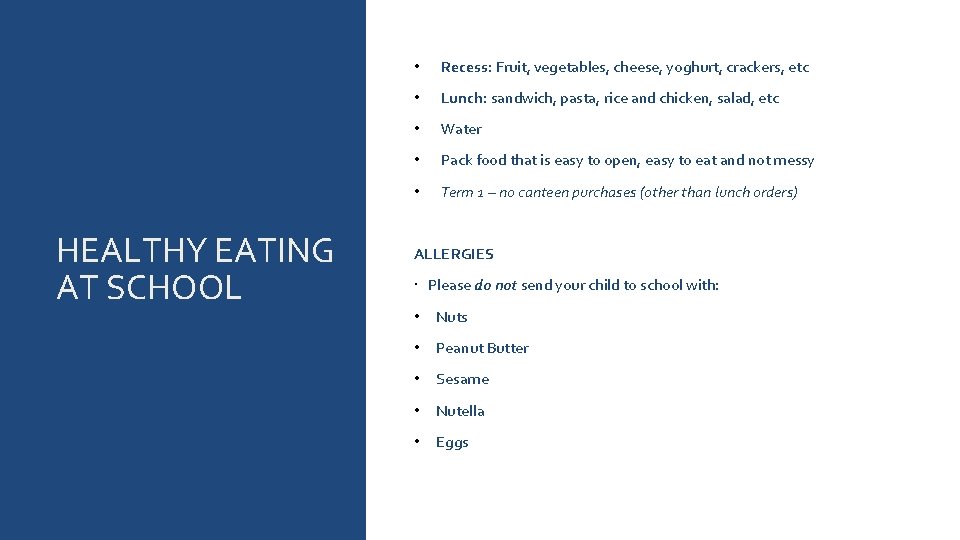 HEALTHY EATING AT SCHOOL • Recess: Fruit, vegetables, cheese, yoghurt, crackers, etc • Lunch: