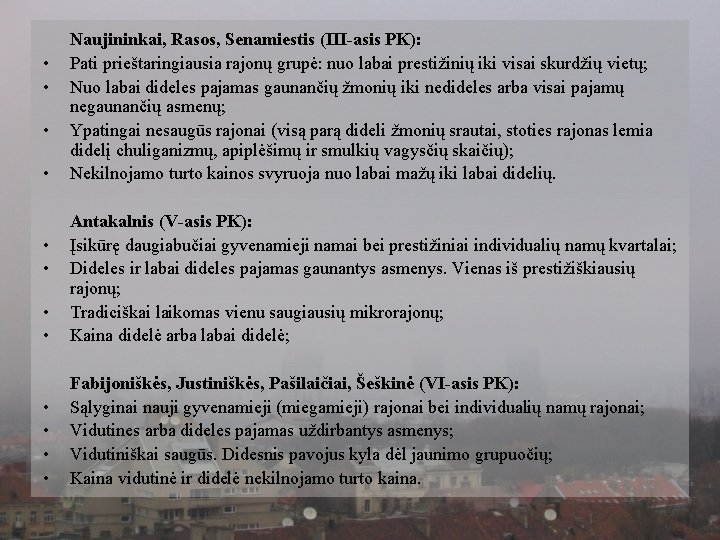  • • Naujininkai, Rasos, Senamiestis (III-asis PK): Pati prieštaringiausia rajonų grupė: nuo labai