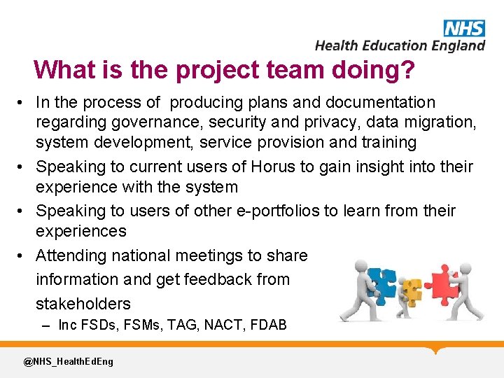 What is the project team doing? • In the process of producing plans and