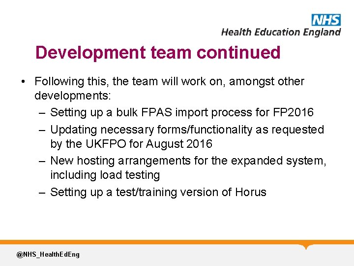 Development team continued • Following this, the team will work on, amongst other developments: