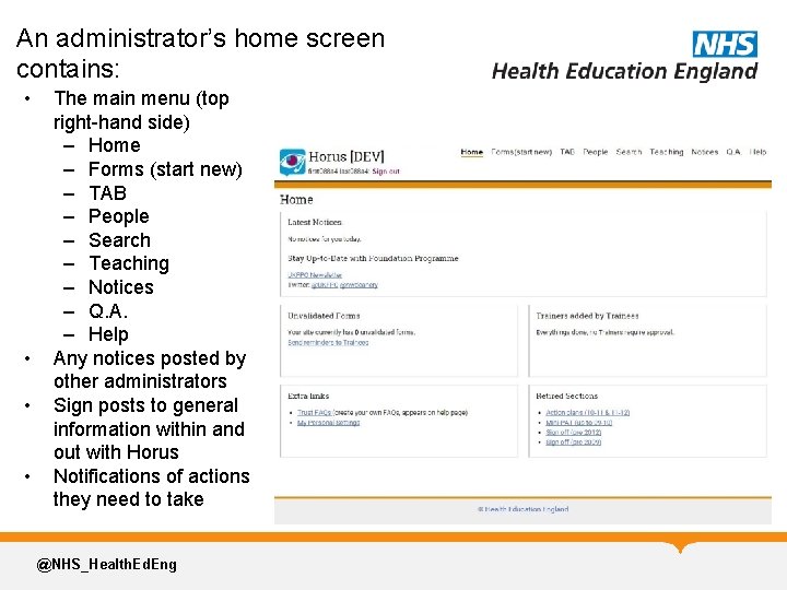 An administrator’s home screen contains: • • The main menu (top right-hand side) –