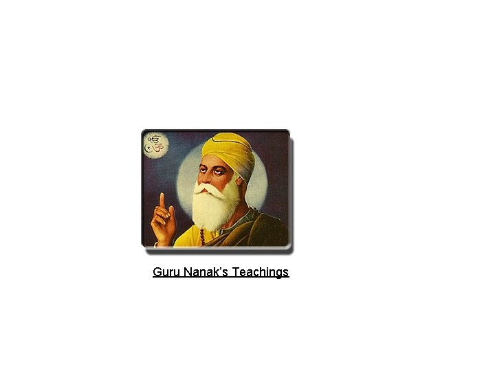 Guru Nanak’s Teachings 