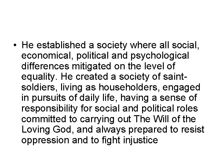  • He established a society where all social, economical, political and psychological differences