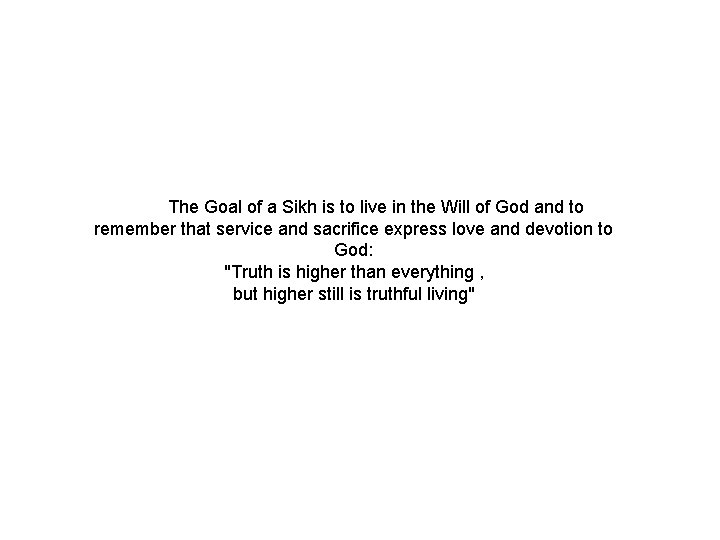 The Goal of a Sikh is to live in the Will of God and