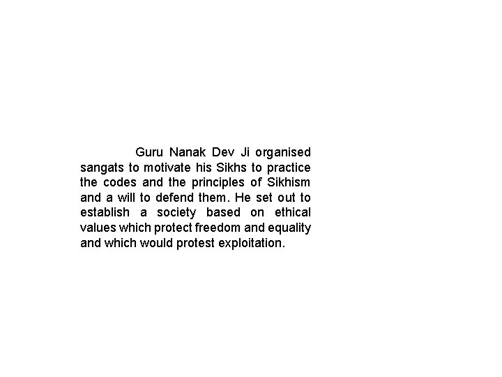 Guru Nanak Dev Ji organised sangats to motivate his Sikhs to practice the codes