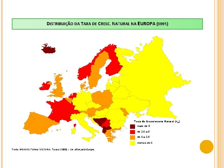 DISTRIBUIÇÃO DA TAXA DE CRESC. NATURAL NA EUROPA (1995) Taxa de Crescimento Natural (o/oo)