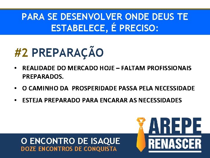 PARA SE DESENVOLVER ONDE DEUS TE ESTABELECE, É PRECISO: #2 PREPARAÇÃO • REALIDADE DO