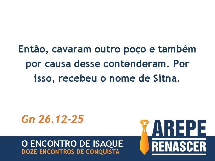 Então, cavaram outro poço e também por causa desse contenderam. Por isso, recebeu o