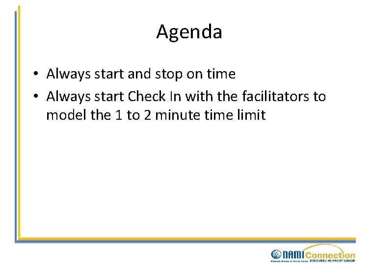 Agenda • Always start and stop on time • Always start Check In with