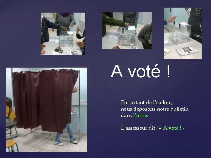 A voté ! En sortant de l’isoloir, nous déposons notre bulletin dans l’urne. L’assesseur