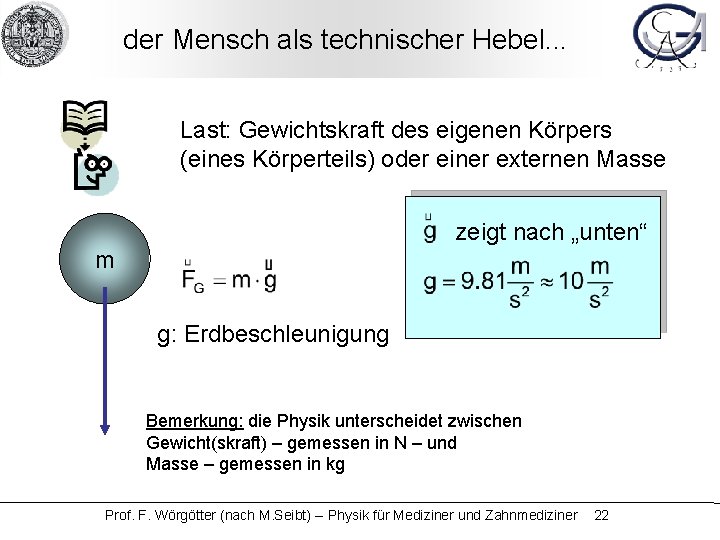 der Mensch als technischer Hebel. . . Last: Gewichtskraft des eigenen Körpers (eines Körperteils)