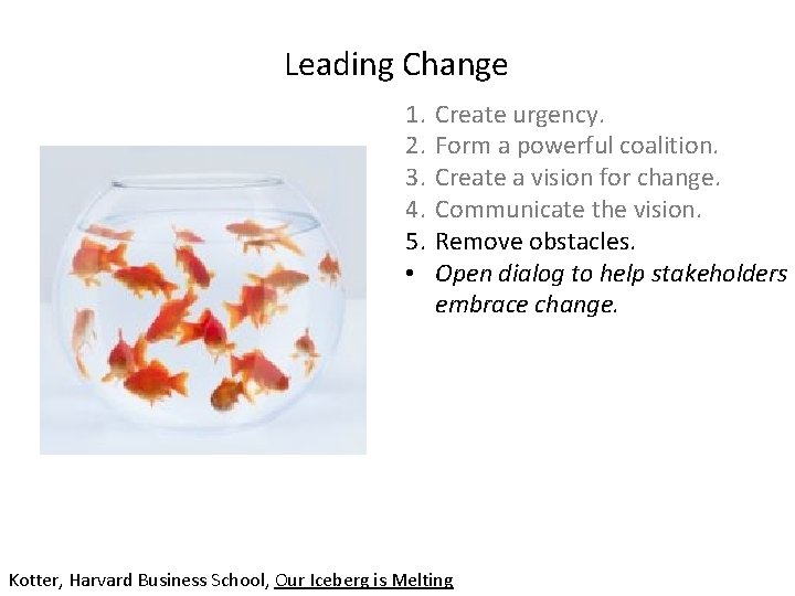 Leading Change 1. 2. 3. 4. 5. • Create urgency. Form a powerful coalition.