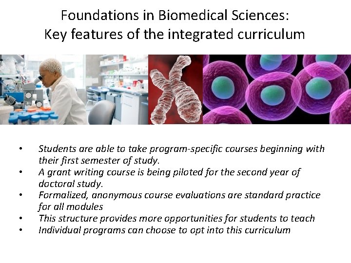 Foundations in Biomedical Sciences: Key features of the integrated curriculum • • • Students