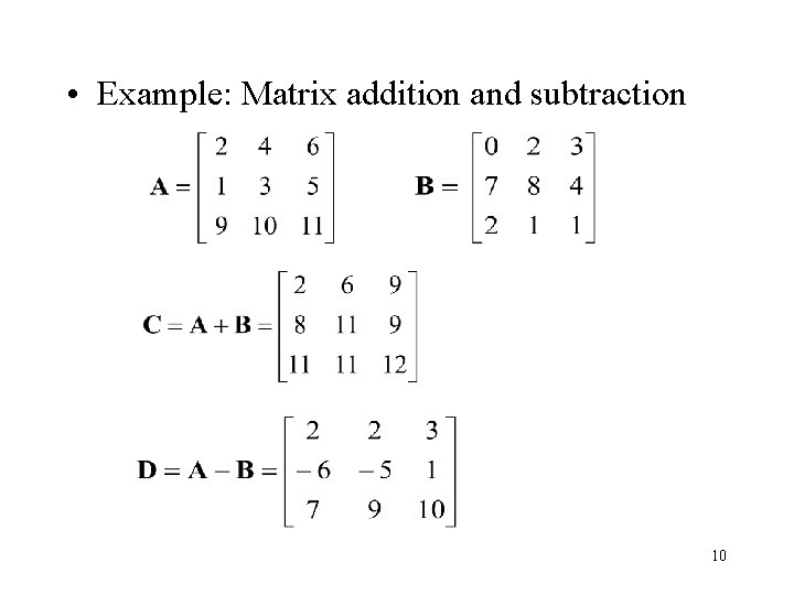  • Example: Matrix addition and subtraction 10 