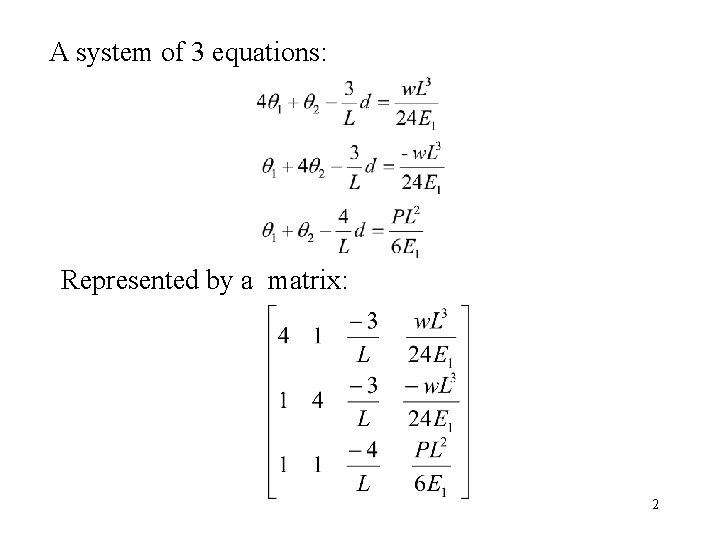 A system of 3 equations: Represented by a matrix: 2 