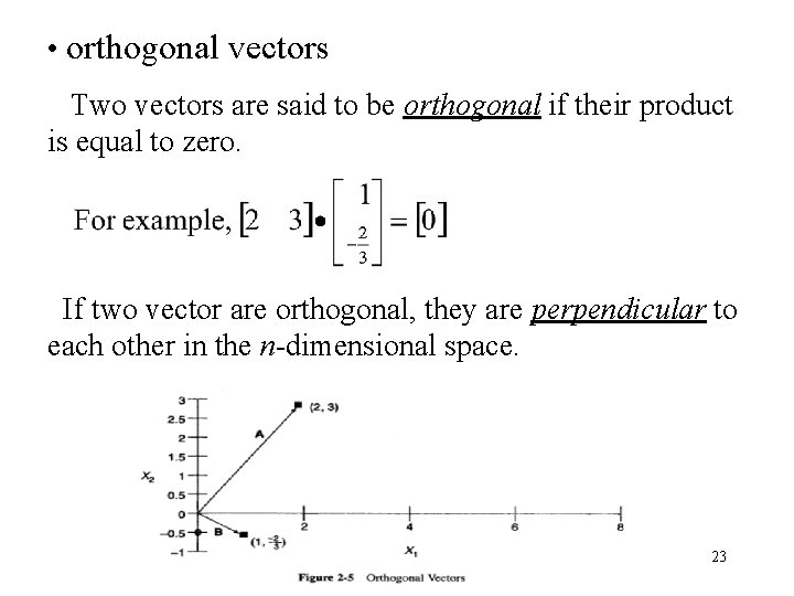  • orthogonal vectors Two vectors are said to be orthogonal if their product