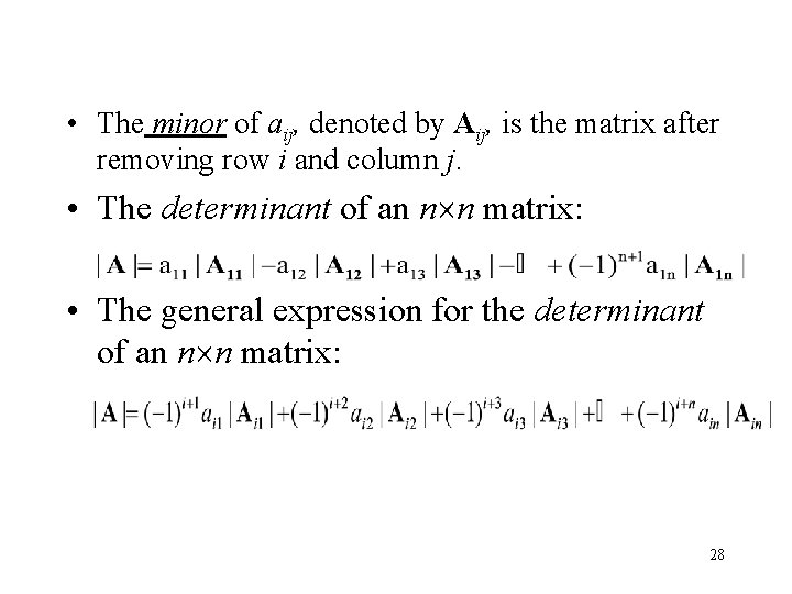  • The minor of aij, denoted by Aij, is the matrix after removing