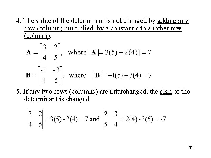 4. The value of the determinant is not changed by adding any row (column)