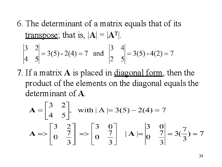 6. The determinant of a matrix equals that of its transpose; that is, |A|