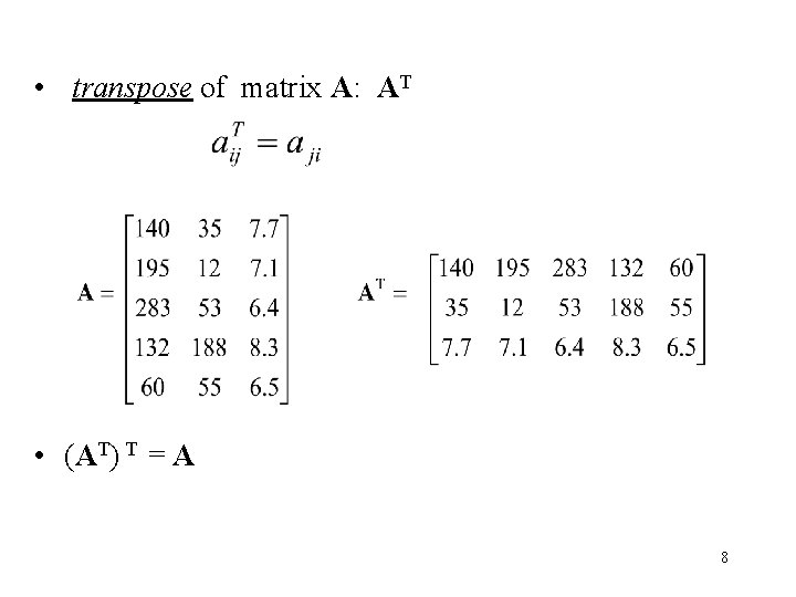  • transpose of matrix A: AT • (AT) T = A 8 