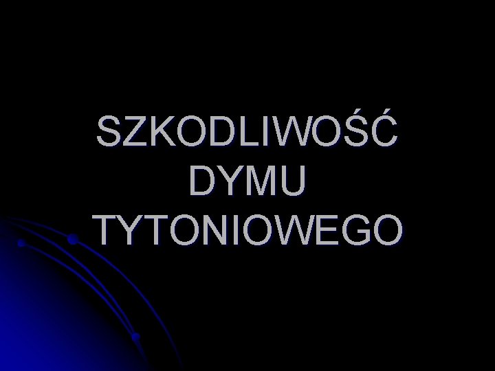 SZKODLIWOŚĆ DYMU TYTONIOWEGO 