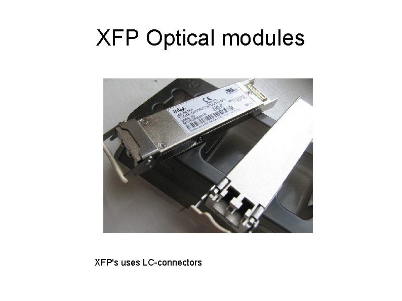 XFP Optical modules XFP's uses LC-connectors 