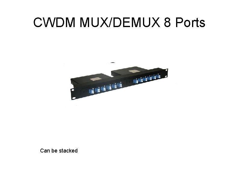 CWDM MUX/DEMUX 8 Ports Can be stacked 