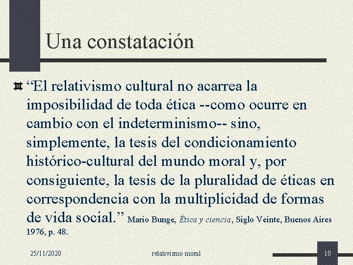 Una constatación “El relativismo cultural no acarrea la imposibilidad de toda ética --como ocurre