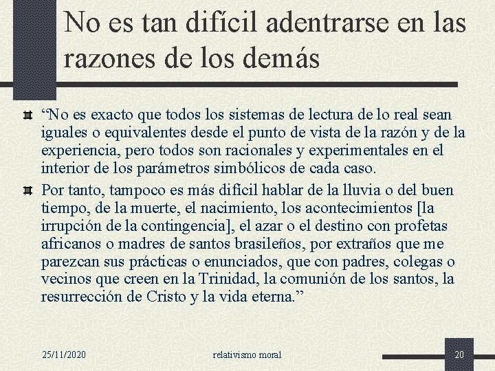 No es tan difícil adentrarse en las razones de los demás “No es exacto