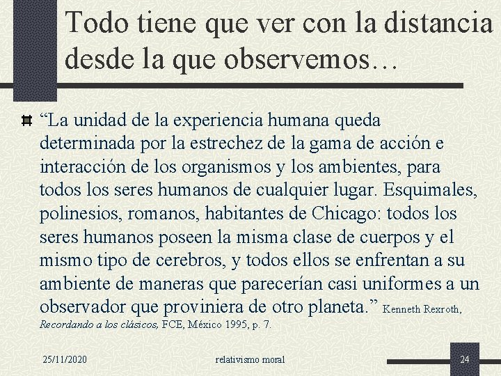 Todo tiene que ver con la distancia desde la que observemos… “La unidad de