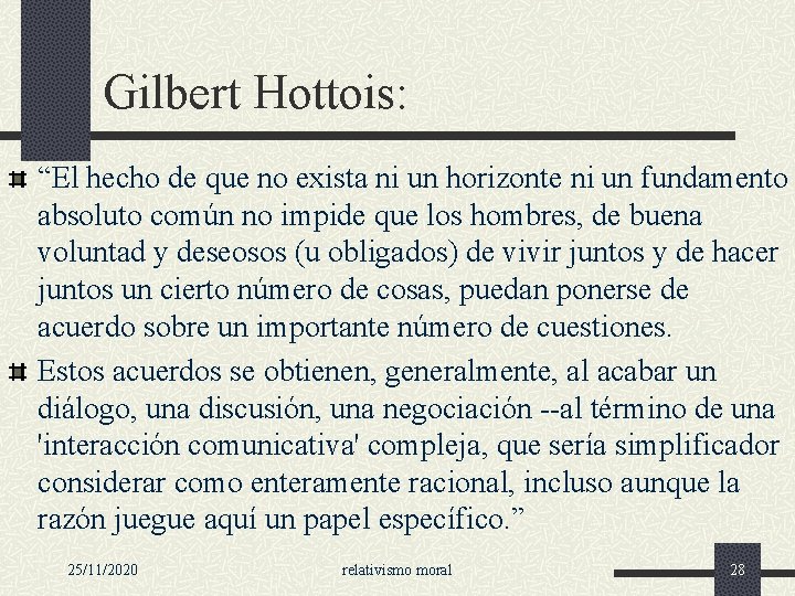 Gilbert Hottois: “El hecho de que no exista ni un horizonte ni un fundamento