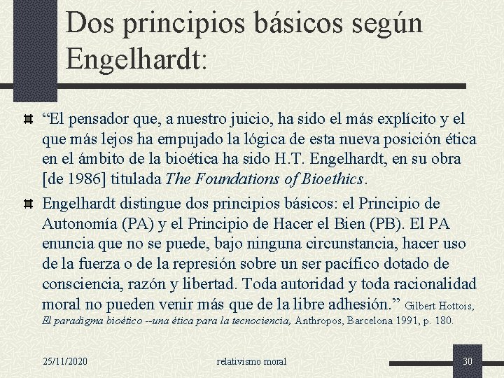 Dos principios básicos según Engelhardt: “El pensador que, a nuestro juicio, ha sido el