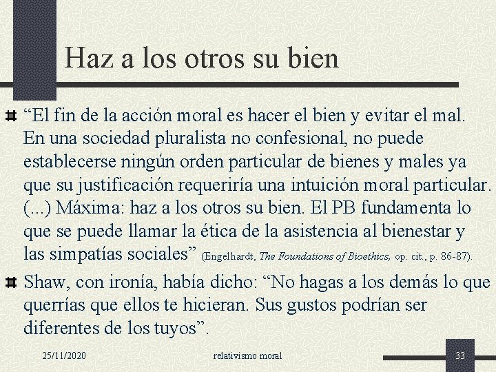 Haz a los otros su bien “El fin de la acción moral es hacer