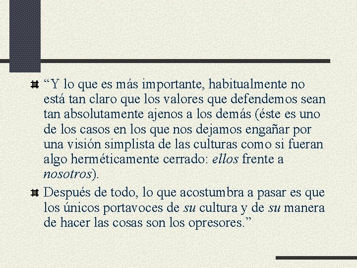 “Y lo que es más importante, habitualmente no está tan claro que los valores