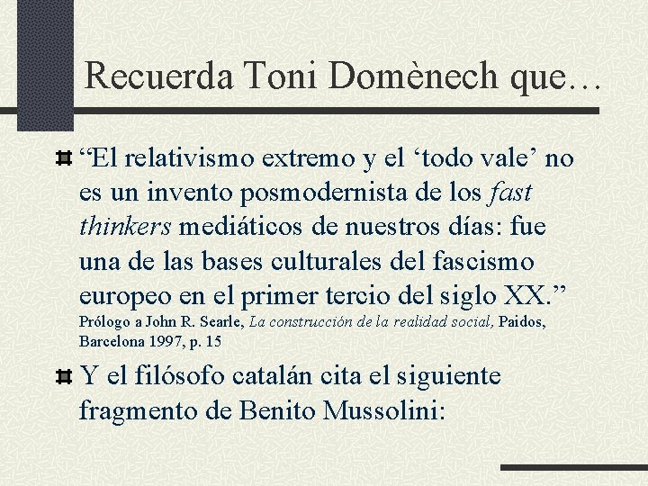 Recuerda Toni Domènech que… “El relativismo extremo y el ‘todo vale’ no es un