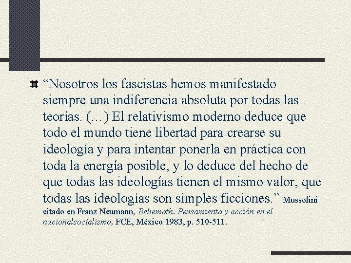 “Nosotros los fascistas hemos manifestado siempre una indiferencia absoluta por todas las teorías. (…)