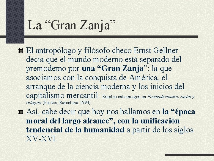 La “Gran Zanja” El antropólogo y filósofo checo Ernst Gellner decía que el mundo