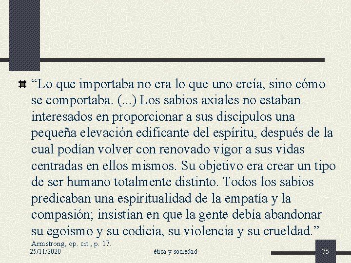 “Lo que importaba no era lo que uno creía, sino cómo se comportaba. (.