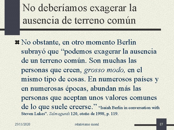 No deberíamos exagerar la ausencia de terreno común No obstante, en otro momento Berlin