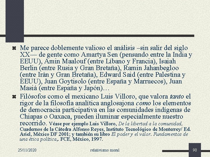 Me parece doblemente valioso el análisis –sin salir del siglo XX— de gente como