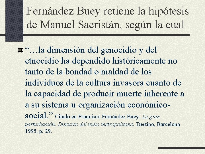 Fernández Buey retiene la hipótesis de Manuel Sacristán, según la cual “…la dimensión del