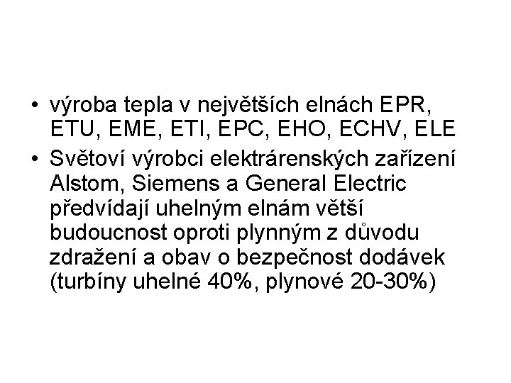  • výroba tepla v největších elnách EPR, ETU, EME, ETI, EPC, EHO, ECHV,