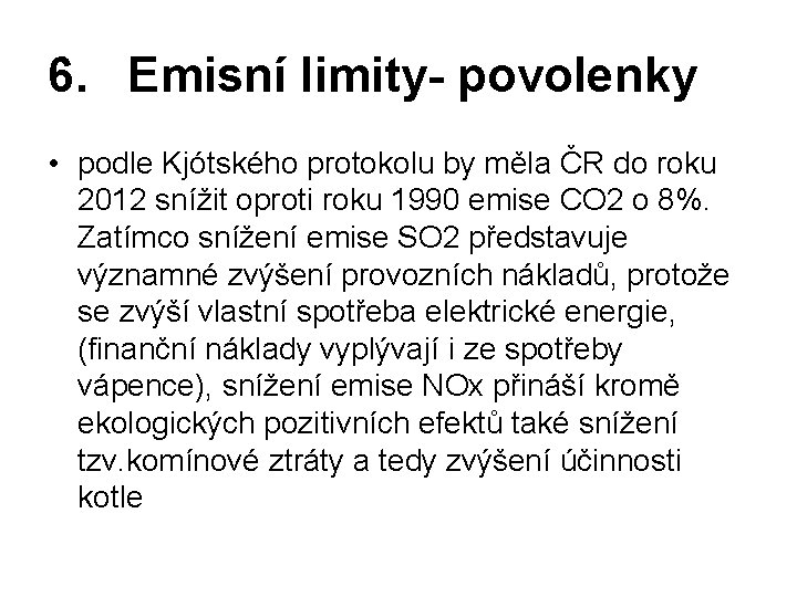6. Emisní limity- povolenky • podle Kjótského protokolu by měla ČR do roku 2012