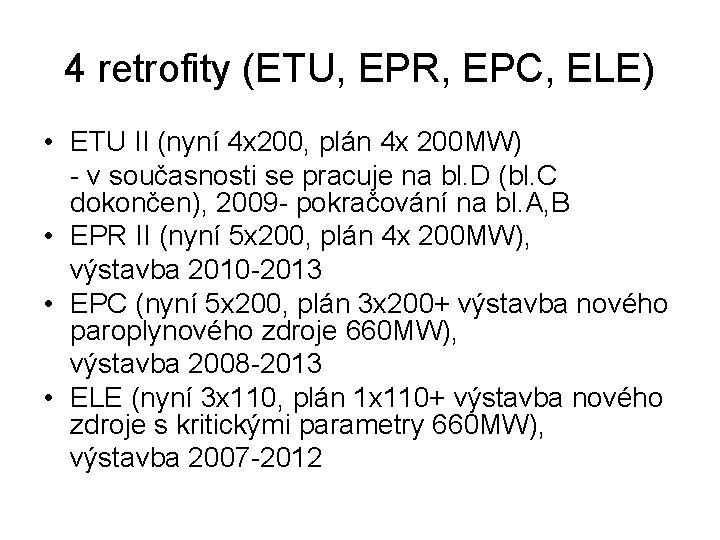 4 retrofity (ETU, EPR, EPC, ELE) • ETU II (nyní 4 x 200, plán