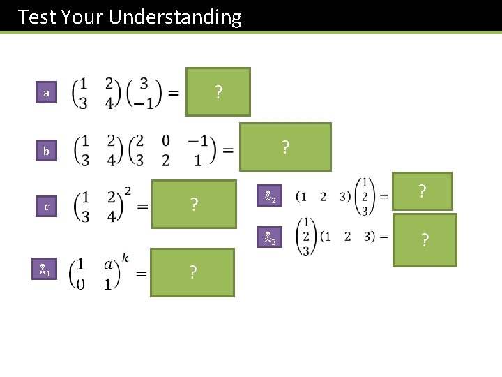 Test Your Understanding a b c ? ? ? N 2 N 3 N