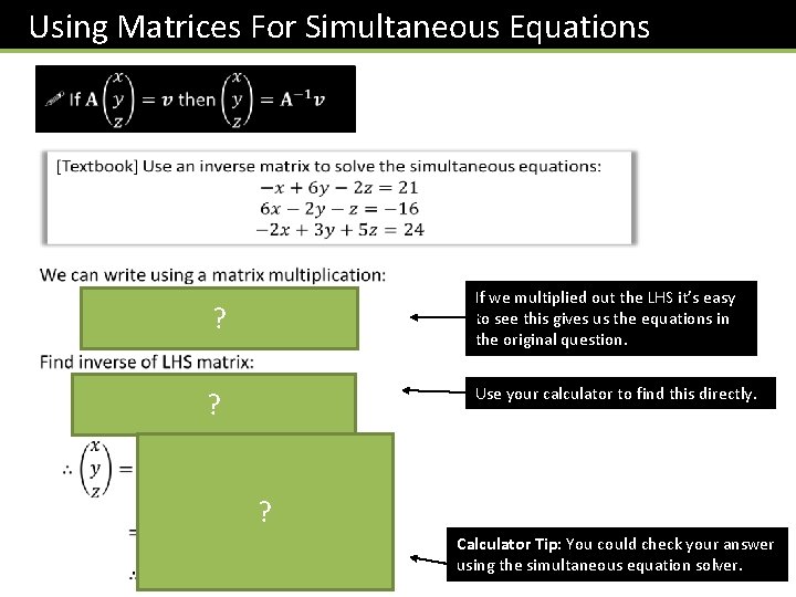 Using Matrices For Simultaneous Equations If we multiplied out the LHS it’s easy to