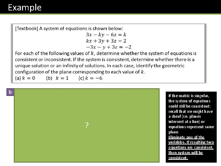 Example b ? If the matrix is singular, the system of equations could still